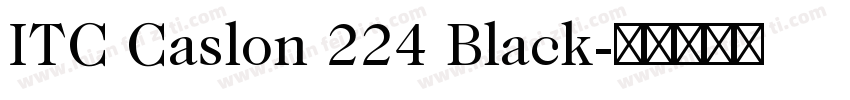 ITC Caslon 224 Black字体转换